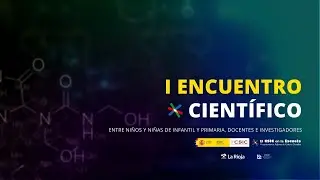 I ENCUENTRO CIENTÍFICO. EL CSIC EN LA ESCUELA. LA RIOJA.