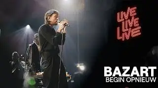 Begin opnieuw - Bazart | Live live live