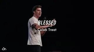 Blessed: Part II | Caleb Treat
