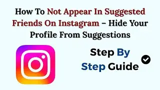 How To Not Appear In Suggested Friends On Instagram (2026) &ndash; Hide Your Profile From Suggestions