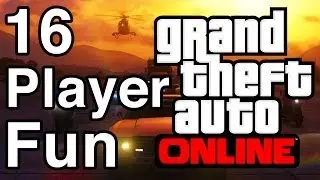 GTA Online: 16 Player Fun - Best Way To Play