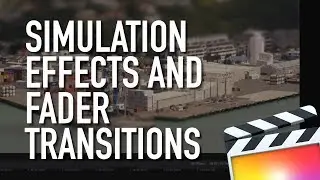 How to Add Simulation Effects and Fader Transitions in Final Cut Pro X FCPX