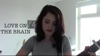 Love On The Brain - Rihanna (Cover)