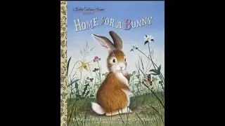 Home for a Bunny - Little Golden Book - Read Aloud
