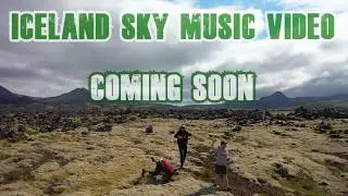 ICELAND SKY MUSIC VIDEO COMING SOON
