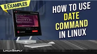 How to Use &ldquo;date&rdquo; Command in Linux [8 Practical Examples] | LinuxSimply