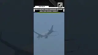 Poor visibility witnessed at the runway at IGI Airport, Delhi Airport issues a passenger advisory