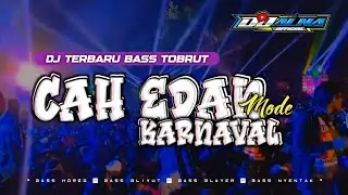 DJ TERBARU BASS TOBRUT❗❗❗CAH EDAN STYLE KARNAVAL