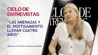 🚨 #CiclodeEntrevistas | Jacqueline vive hace cuatro a&ntilde;os bajo la amenaza constante de su ex pareja