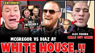 Conor McGregor vs Nate Diaz at WHITE HOUSE Update! | Alex Pereira CALLS OUT Ciryl Gane! | MMA News