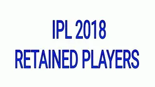 IPL 2018 RETAINED PLAYERS