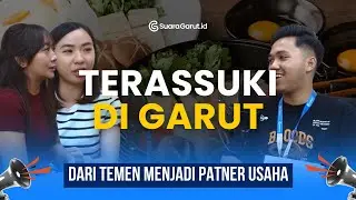 TERASSUKI DI GARUT || DARI TEMEN MENJADI PARTNER USAHA