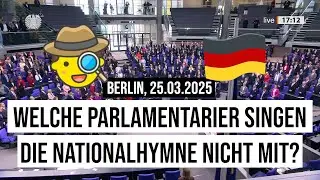 25.03.2025 Berlin Einige Abgeordnete singen nicht mit: Deutsche Nationalhymne im Bundestag