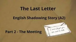 The Last Letter Part 2 | Shadowing Technique | English Speaking Practice for Beginners