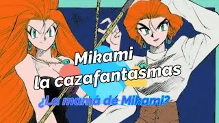 Mikami la cazafantasmas: ¿La mamá de Mikami?