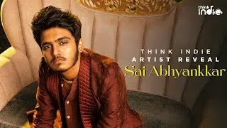@SaiAbhyankkar  X Think Indie | Artist Reveal