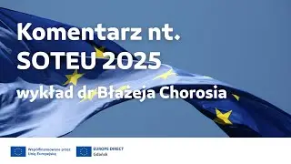 Komentarz nt. SOTEU 2025 &ndash; wykład dr Błażeja Chorosia
