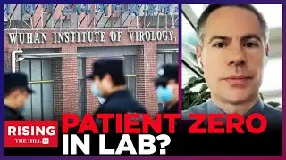 Lab Leak 100%? Covid &lsquo;Patients Zero&rsquo; Were WUHAN LAB Docs Doing GAIN-OF-FUNCTION: Shellenberger