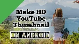 Make HD YouTube Thumbnail on Android || PixelLab Tutorial