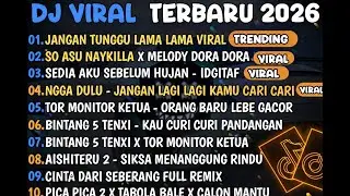 DJ TIKTOK TERBARU 2026🎵DJ JANGAN TUNGGU LAMA LAMA🎵DJ SO ASU NAYKILLA X MELODY DORA DORA