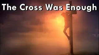The Cross Was Enough  (Lyrics)