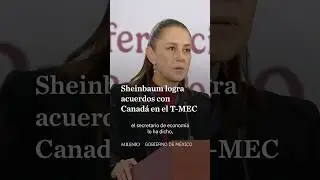 Sheinbaum highlights progress with Canada in overcoming non-tariff barriers within the USMCA