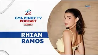 Rhian Ramos on the GMA Pinoy TV Podcast: Season 5 | Full Episode