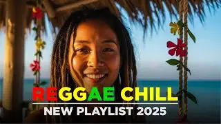 Best Reggae Chill 2025 &ndash; Island Serenity & Warm Rhythms