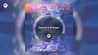 Danmic's & Rosal - Never Stop [M-Sol DEEP]