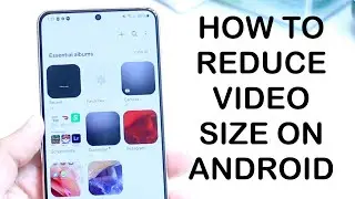 How To Reduce Video Size On ANY Android! (2024)