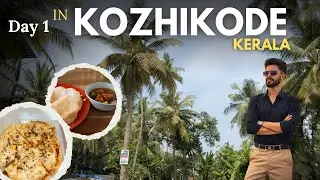 Kozhikode Aake Realize Hua Kerala Itna Special Kyun Hai 🌴😮 | Day 1
