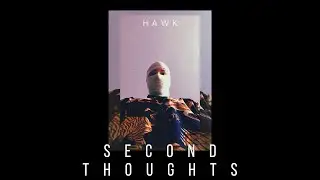 Hawk - Second Thoughts (Prod. DXEM)