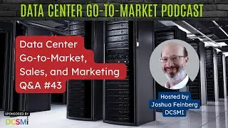 Ep. 123 Joshua Feinberg, CEO at DCSMI | Data Center Go-to-Market Podcast