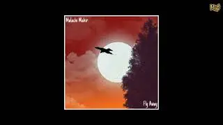 Malachi Mahir - Fly Away [prod by Dray Yard]