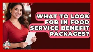What To Look For In Food Service Benefit Packages? - Food Service Jobs