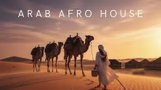ARABIC AFRO HOUSE DEEP VIBES 🌍🔥 | Tribal & Hypnotic Journey