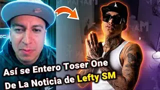Toser One Nos Cuenta Como Recibio La Noticia De Lefty Sm y El porque de su apodo 