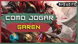 [GAREN TOP] COMO JOGAR DE GAREN [ATUALIZADO] | GAMEPLAY EXPLICATIVA | League of Legends
