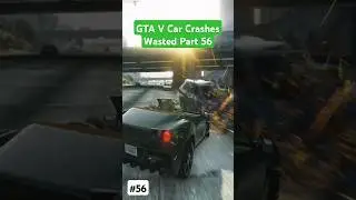 GTA V Car Crashes Wasted Part 56 #gta #gtav #gta5 #gaming #game #shorts #crash #gameplay #games