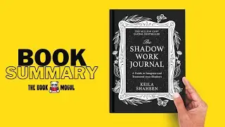 The Shadow Work Journal by  Keila Shaheen Book Summary