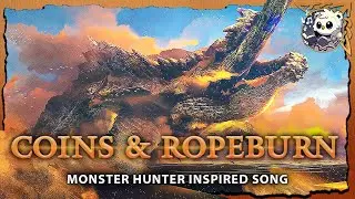 Coins & Ropeburn | Jhen Mohran inspired Monster Hunter Song