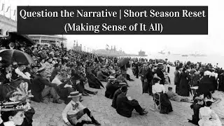 Question the Narrative | Short Season Reset (Making Sense of It All)