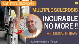 Multiple Sclerosis - Incurable no more with Neural Therapy