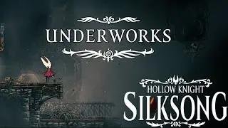 Hollow Knight: Silksong &ndash; Underworks Exploration & Boss Fights Guide