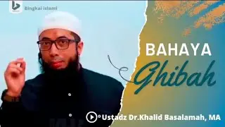 Bahaya Ghibah & Ancaman Pelaku Ghibah || Ustadz Khalid Basalamah