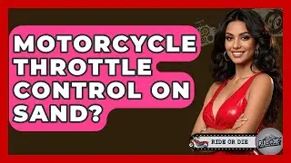 Motorcycle Throttle Control On Sand? - Ride or Die Motorcycles