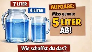 Findest du eine L&ouml;sung? Gesucht sind exakt 5 Liter. Umsch&uuml;ttversuch