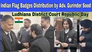 REPUBLIC DAY Ludhiana | Adv Gurinder Sood distributed Indian Flag Badges to Advocates