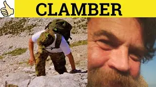 🔵 Clamber - Clamber Meaning - Clamber Examples - Clamber Definition - Essential GRE Vocabulary