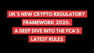 UK's New Crypto Regulatory Framework 2025: A Deep Dive into the FCA's Latest Rules
